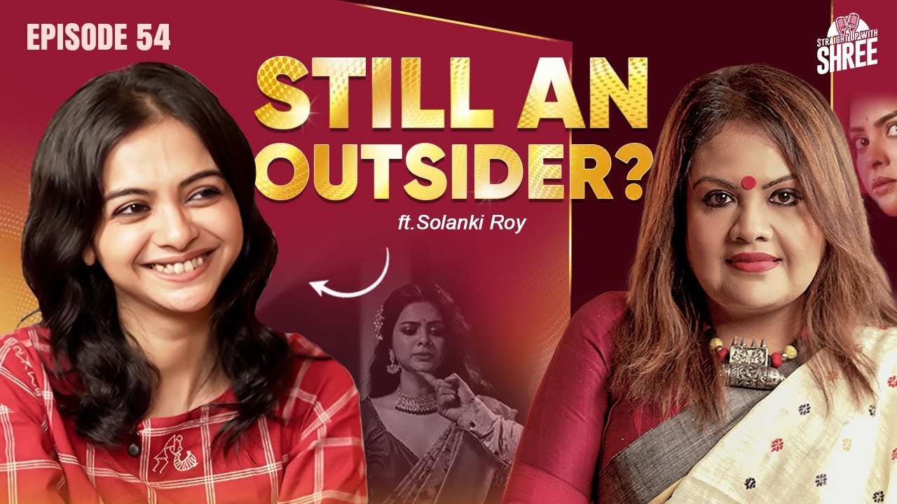 Quiet Strength, Loud Truths ft. Solanki Roy | Straight Up With Shree | EP 54