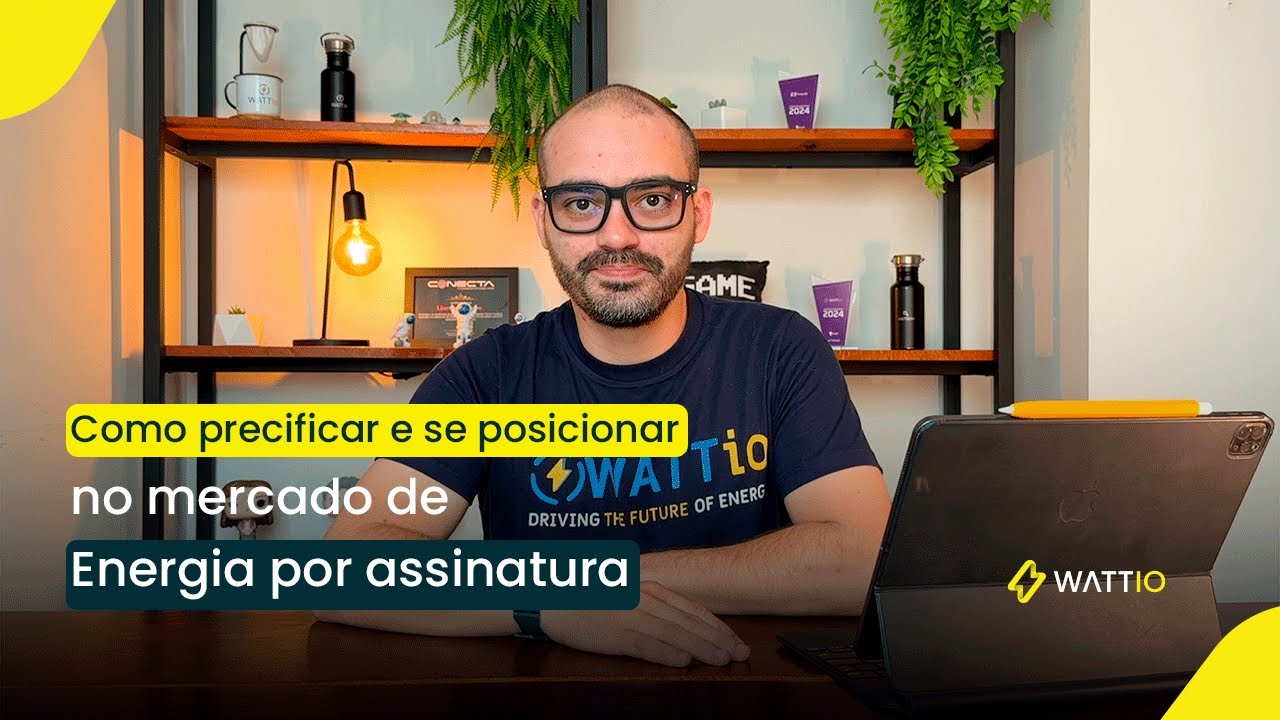 Como precificar e se posicionar no mercado de Energia por assinatura  - (Estudo WATTIO)