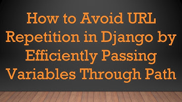 How to Avoid URL Repetition in Django by Efficiently Passing Variables Through Path