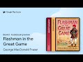 Flashman in the Great Game Book 8 by George MacDonald Fraser · Audiobook preview