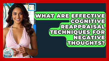 What Are Effective Cognitive Reappraisal Techniques For Negative Thoughts? - CBT Toolkit