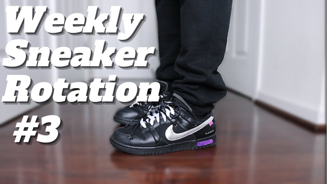 WEEKLY SNEAKER ROTATION & ON FOOT ! (Week 3) - YouTube