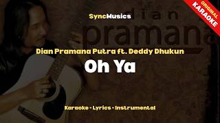 Dian Pramana Putra ft. Deddy Dhukun - Oh Ya | Karaoke - Lirik - Instrumental