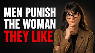Men Punish The Woman they LIKE and RUIN the Connection | Jillian Turecki