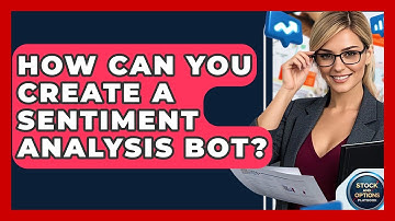 How Can You Create A Sentiment Analysis Bot? - Stock and Options Playbook