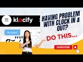 Klacify Challenge! What to do if you Can't Clock In and Clock out!