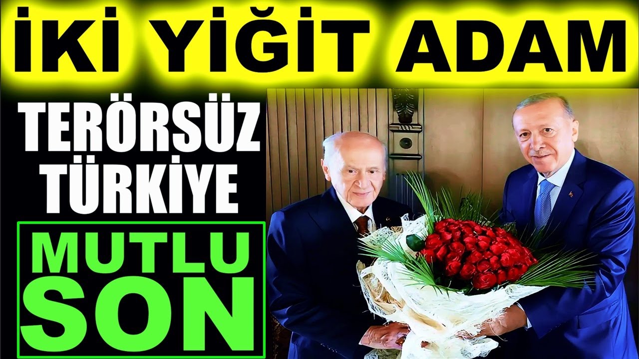 TEŞEKKÜRLER ERDOĞAN - BAHÇELİ | Terörsüz Türkiye Mimarı İki Yiğit Adamın Fedakarlığı ve Mutlu Son