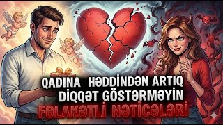 Qadına Həddindən Artıq Diqqət Göstərməyin Fəlakətli Nəticələri Makiavelli Təhlili