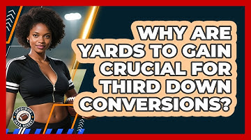 Why Are Yards To Gain Crucial For Third Down Conversions? - Gridiron Data Digest