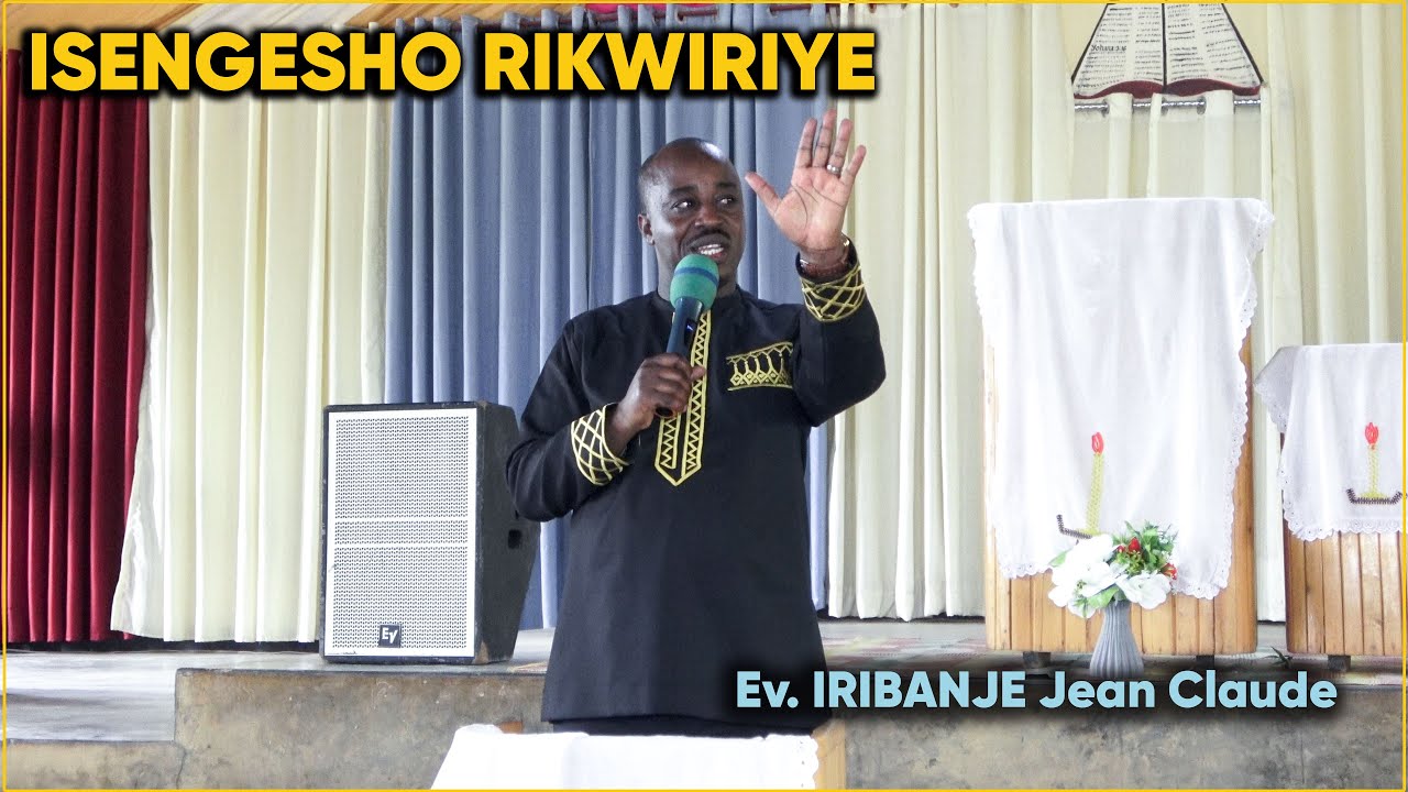 Ev. IRIBANJE Jean Claude: ISENGESHO RIKWIRIYE