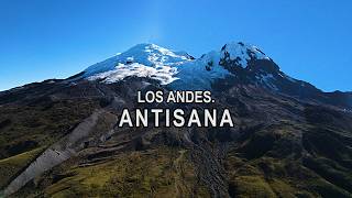 La Cordillera de los Andes  || VOLCAN ANTISANA entre glaciares y paramos del Ecuador