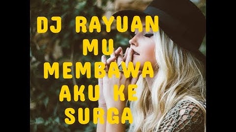 DJ - RAYUANMU MEMBAWA AKU KE SURGA - VIRAL TIKTOK TERBARU