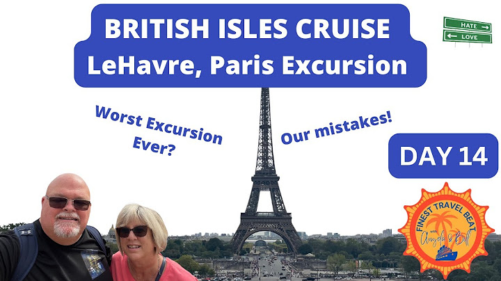 Port Guide Le Havre France - Paris Shore Excursion: The Brutal Truth