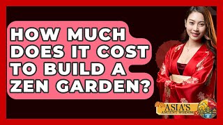 How Much Does It Cost To Build A Zen Garden? - Asia's Ancient Wisdom