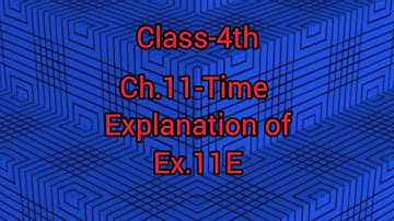 Class-4th ||Ch.11-Time ||Explanation of Ex.11 E