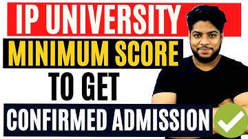 Minimum Score to Get Admission in IP University Top College 🔥