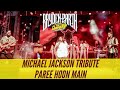 Michael jackson tributeparee hoon main  brydenparth feat the choral riff  live in concert