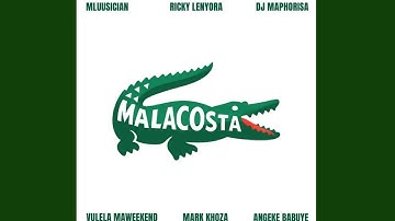 Mluusician, Ricky Lenyora, Dj Maphorisa - Malacosta ft. Vulela Maweekend, Mark Khoza & Angekebabuye