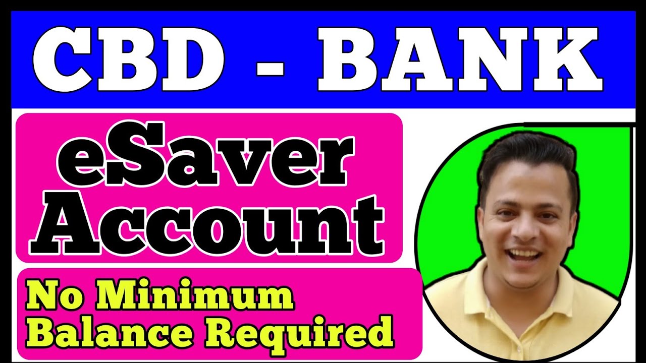 ZERO BALANCE CBD ESAVER ACCOUNT NO MINIMUM BALANCE REQUIRED IN CBD zero-balance-cbd-esaver-account-no-minimum-balance-required-in-cbd