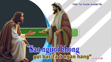 THỨ TƯ - TUẦN XXXIII THƯỜNG NIÊN -  Lc 19,11-28
