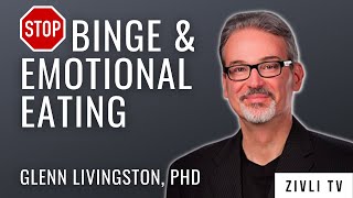 How to Stop Binge and Emotional Eating With Glenn Livingston, PhD