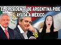 MÉXICO AL RESCATE DE ARGENTINA | EL PRESIDENTE DE ARGENTINA PIDE AYUDA A AMLO