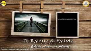 Dj Rynno & Sylvia ft Phelipe - Chiar daca ai plecat ( Radio Edit )