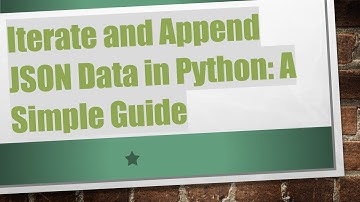Iterate and Append JSON Data in Python: A Simple Guide