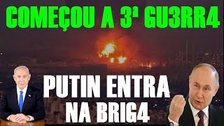 COMEÇOU A TERCEIRA GU3RR4 MUNDIAL- PUTIN ENTRA EM CAMPO