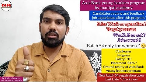 Axis Bank young bankers program by manipal academy batch 54 registration _ program Review_worth it ?