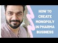 How to create MONOPOLY in Pharma business