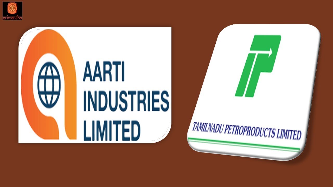 AARTI INDUSTRIES LIMITED TAMILNADU PETROPRODUCTS LIMITED YouTube
