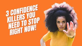 Stop doing these 3 things if you want more confidence