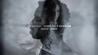 Love You Right - Montell Fish & Clara La San (Slowed + Reverb)