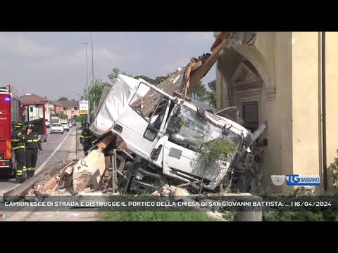 CAMION ESCE DI STRADA E DISTRUGGE IL PORTICO DELLA CHIESA DI SAN GIOVANNI BATTISTA: ... | 16/04/2024