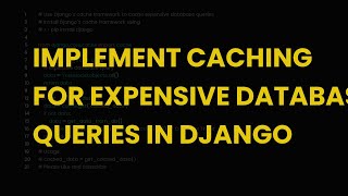 Implement caching for expensive database queries in django