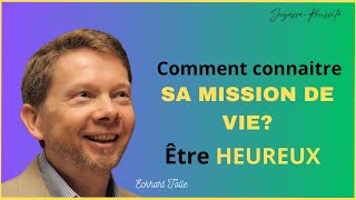 Comment donner un SENS à votre Vie - Être HEUREUX? Quelle est votre mission de VIE ? - Eckhart Tolle