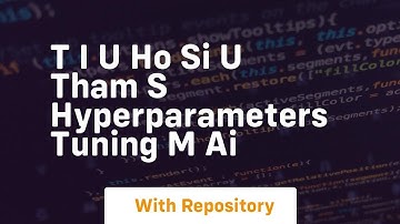 t i u ho si u tham s hyperparameters tuning m ai
