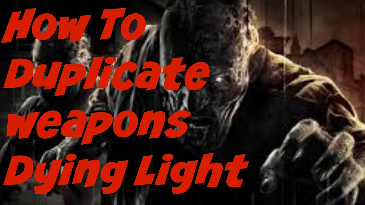 Dying Light how to duplicate weapons after patch 1.5 YouTube