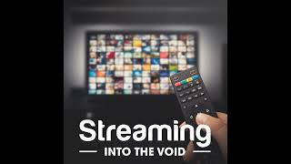 Streaming Into the Void - August 2, 2026 - Let's All Go to the Movies!