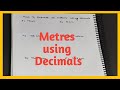 How to express as metres using decimals || Class 6th Maths