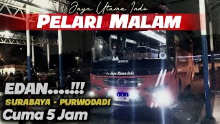 EDAN..!!! Surabaya - Purwodadi Cuma 5 Jam | Trip Report Naik Bus Jaya Utama Indo Tim Purwodadi