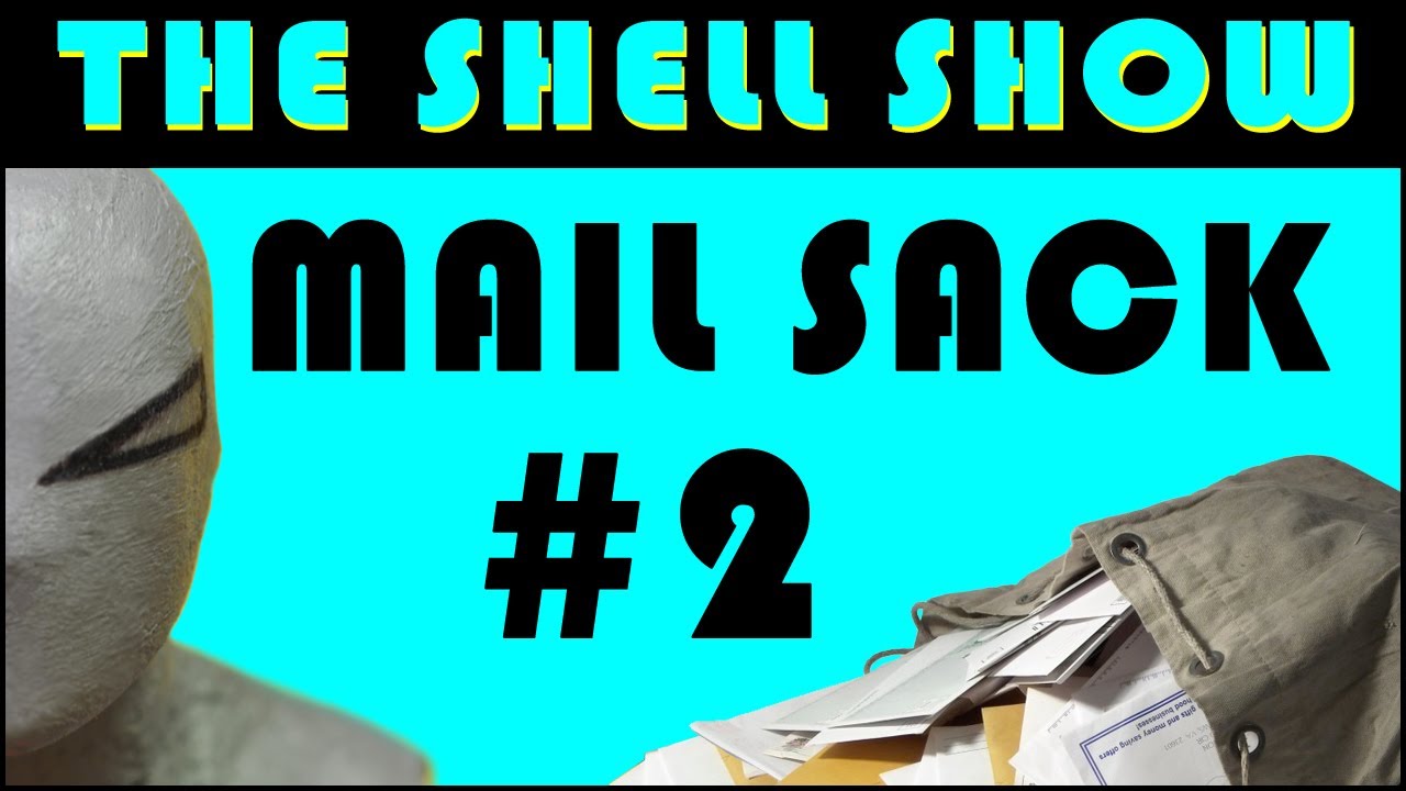 The Shell Show: MAIL SACK #2