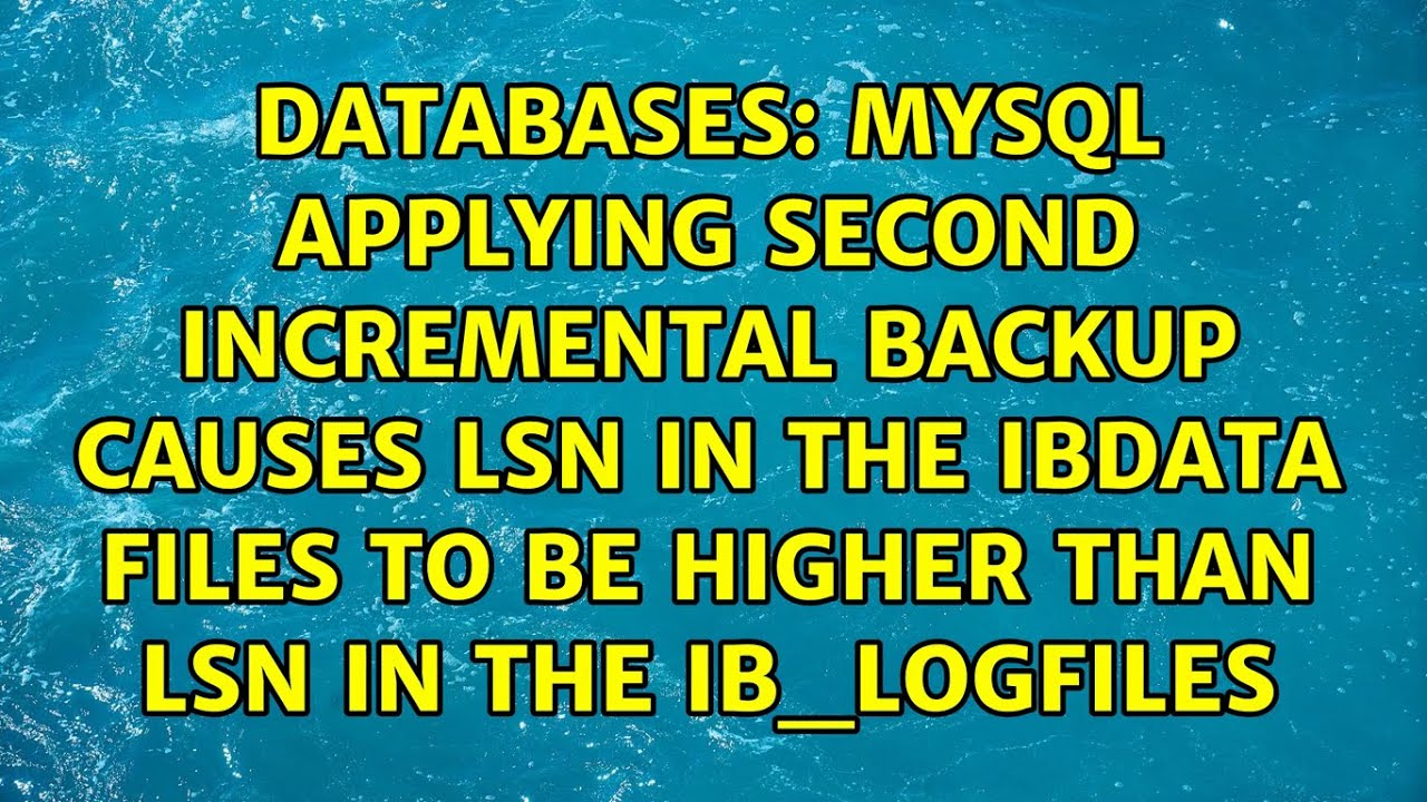 MySQL applying second incremental backup causes LSN in the ibdata files to be higher than LSN in...