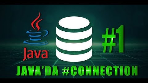 Ders 1 Java MySQL Veritabanı Dersleri (Connection)