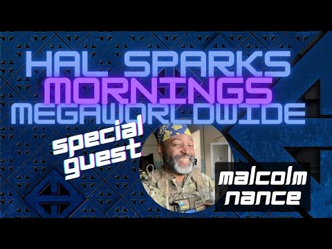 FRID-AI with Special Guest MALCOLM NANCE! :HAL SPARKS MORNINGS MEGAWORLDWIDE