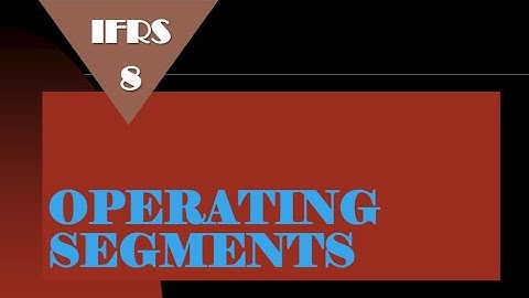 IFRS 8 | Operating Segments – Complete Tutorial