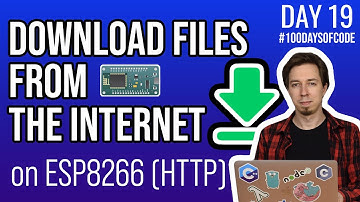 Download Files from the Internet on ESP8266 (HTTP) - Day 19 of #100DaysOfCode in IoT