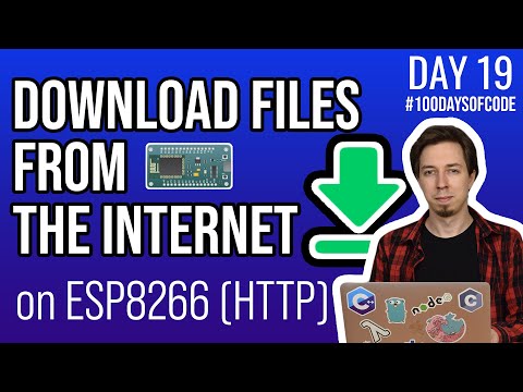 Download Files from the Internet on ESP8266 (HTTP) - Day 19 of #100DaysOfCode in IoT