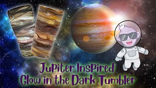 Tumbler Challenge! Jupiter Inspired Glow In The Dark Tumbler!